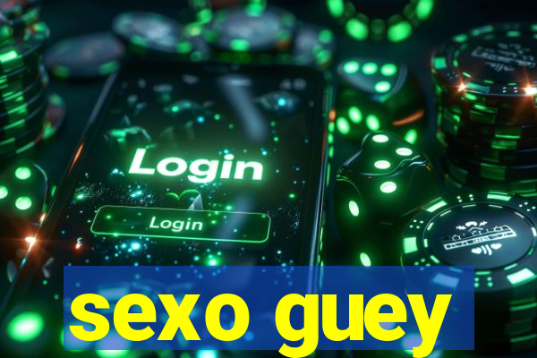 sexo guey